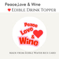 Load image into Gallery viewer, ‘Peace, Love & Wine’ Edible Drink Toppers