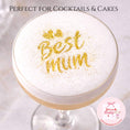 Load image into Gallery viewer, Reusable Stencils Cocktails & Coffees Best MUM on a frothy cocktail topped with glitter.