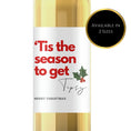 Load image into Gallery viewer, ‘Tis The Season To Get Tipsy’ Wine Label
