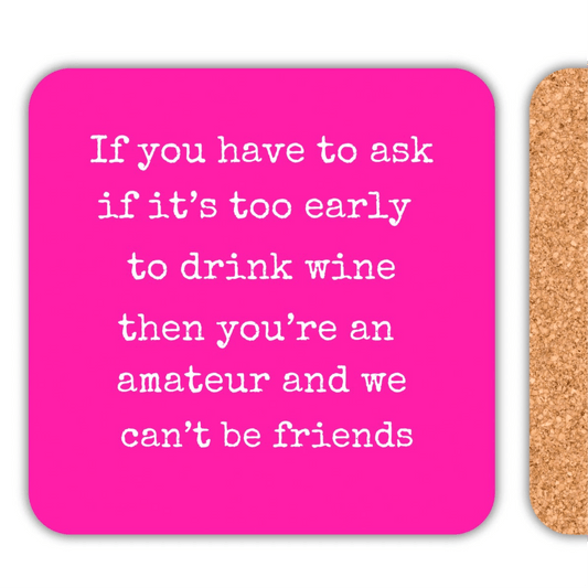 Funny wine drink coaster featuring humorous quote about drinking wine early.