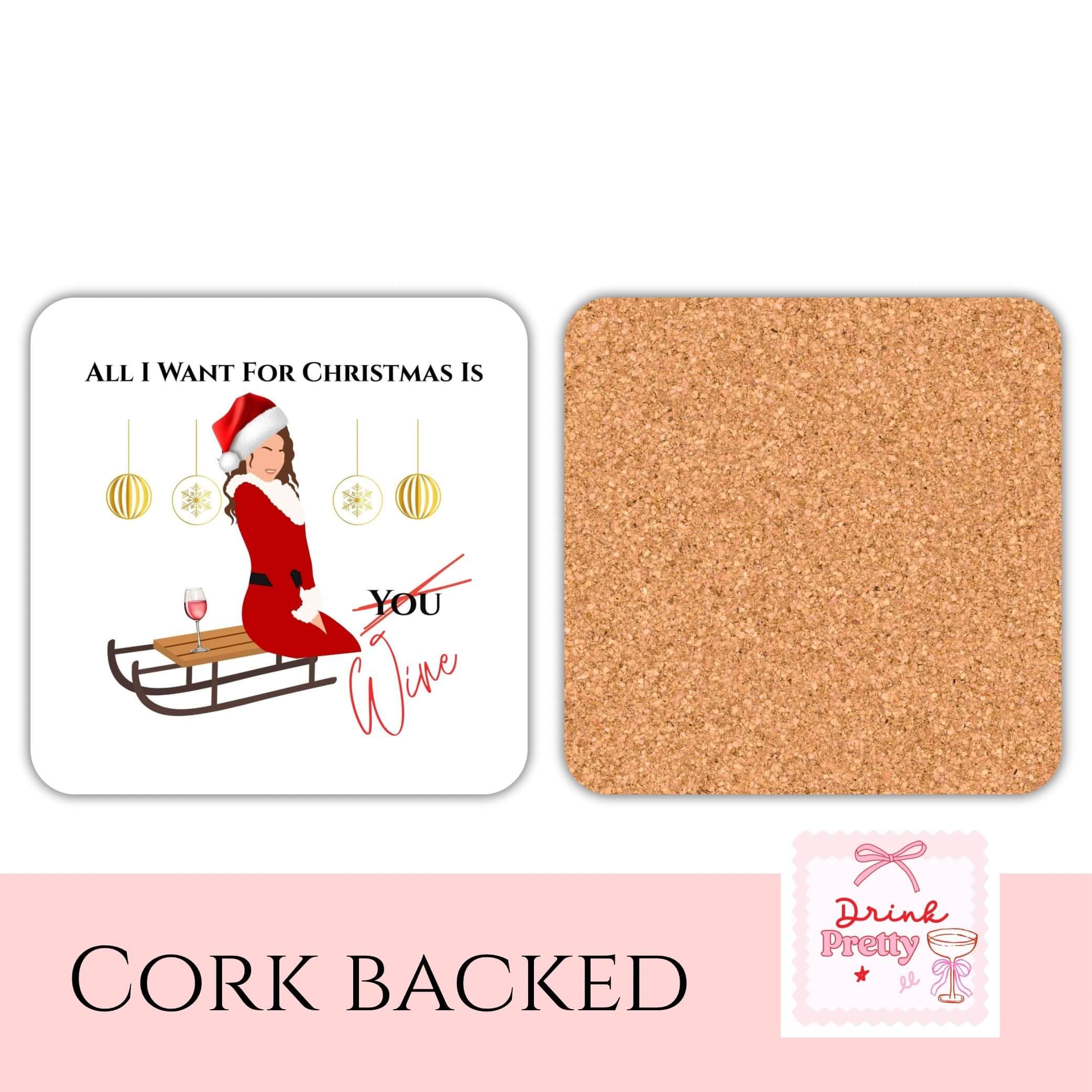 Christmas wine drink coaster featuring festive design with text 'All I Want For Christmas Is Wine', cork backed.