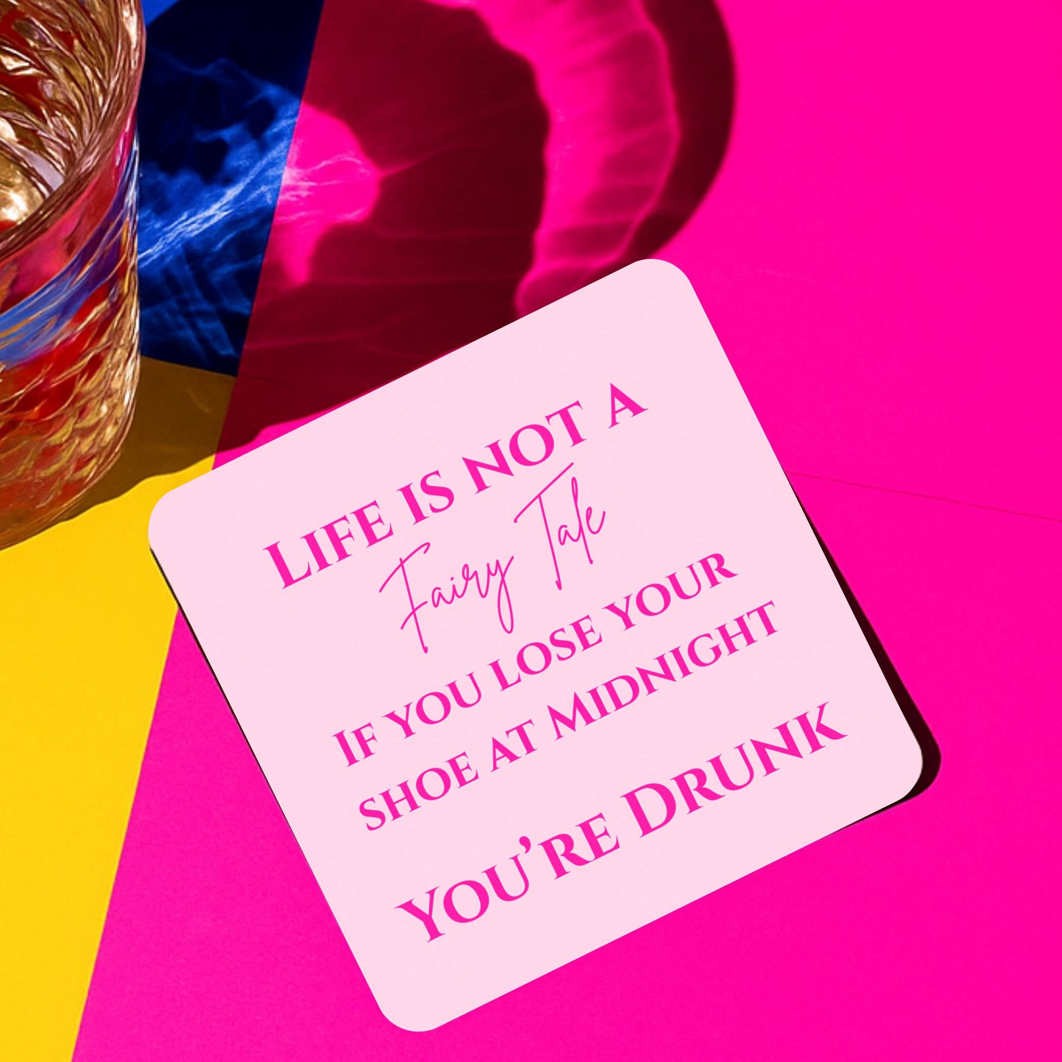 ‘Life Is Not A Fairytale’ Drink Coaster