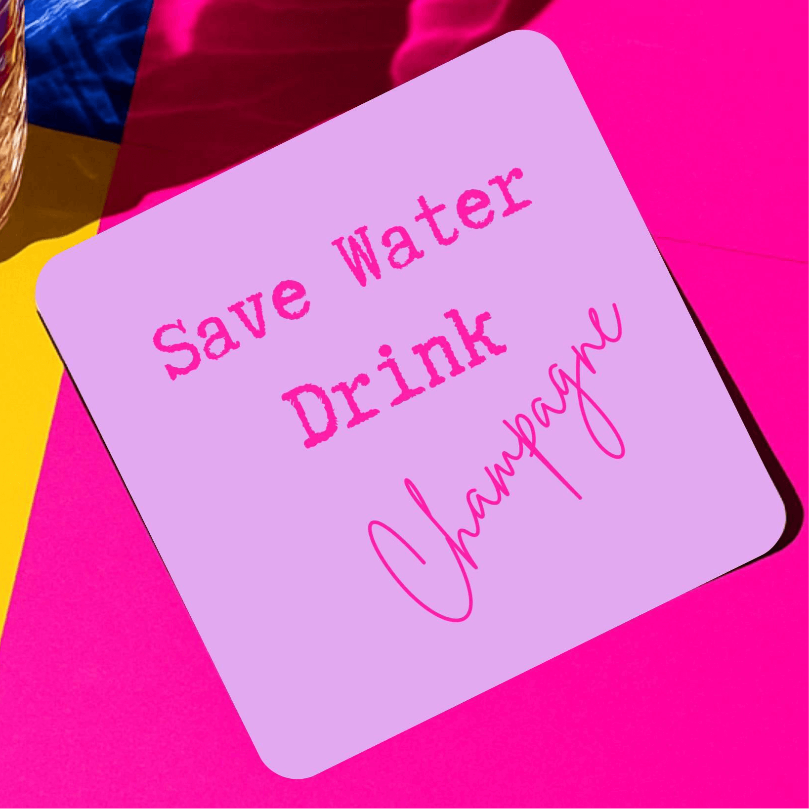 Save water drink champagne drink coaster on a colorful background, perfect for adding humor to your table.