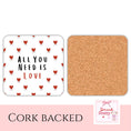 Load image into Gallery viewer, Valentine's Day coasters featuring hearts and text saying 'All You Need Is Love', cork backed for durability.
